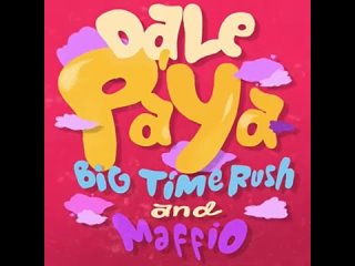 big time rush (feat. maffio) - dale pa ya (official audio)